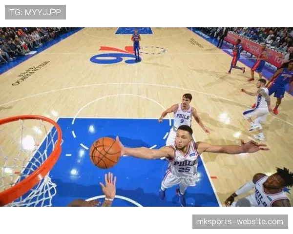 本·西蒙斯突破组织双重发力助76人提升关键时刻进攻效率